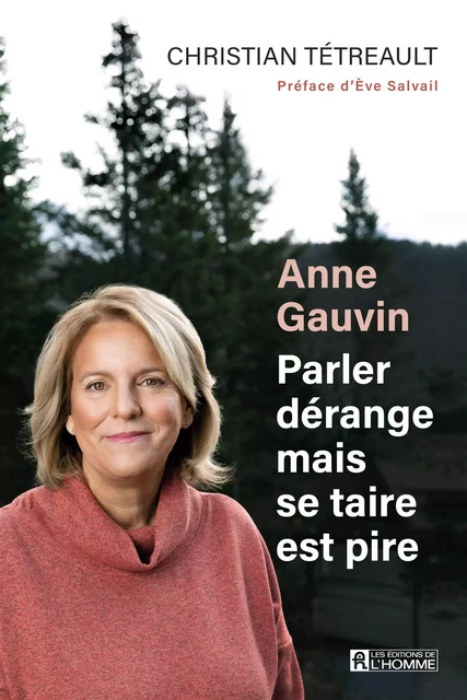 Anne Gauvin, parler dérange mais se taire est pire - Christian Tétreault - Les Éditions de l'Homme