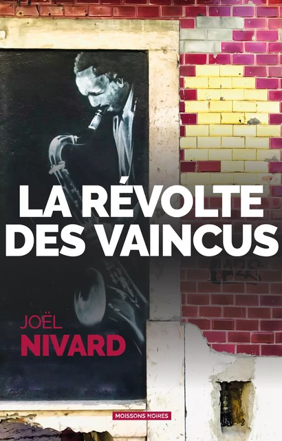 La révolte des vaincus - Joël Nivard - Moissons Noires