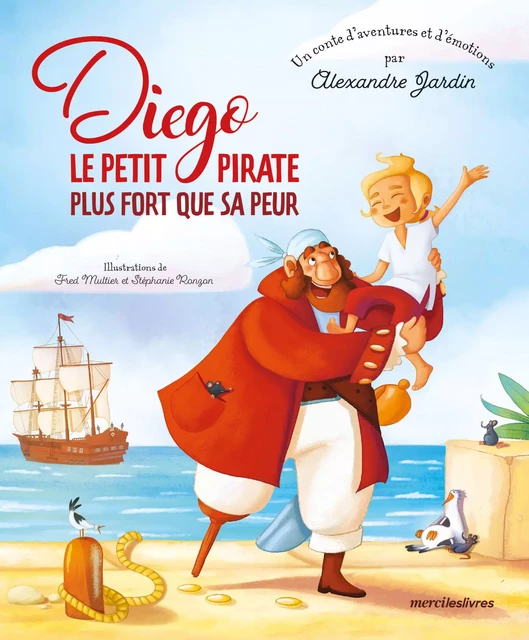 Diego le petit pirate plus fort que sa peur - Alexandre Jardin, Frédéric Multier, Stéphanie Ronzon - mercileslivres