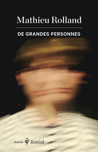 De grandes personnes - Mathieu Rolland - Editions du Boréal