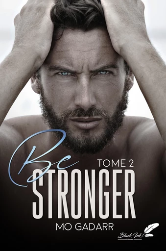 Be stronger : tome 2 - Mo Gadarr - Black Ink Editions