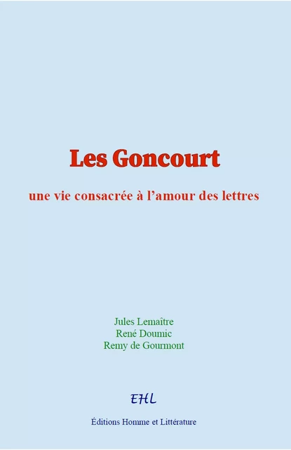 Les Goncourt - Jules Lemaître, René Doumic, Rémy de Gourmont - Homme et Littérature