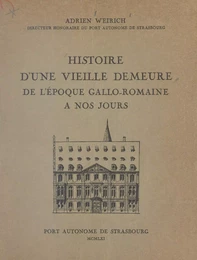 Histoire d'une vieille demeure, de l'époque gallo-romaine à nos jours