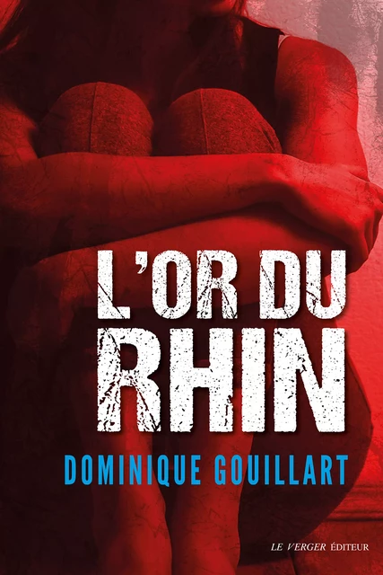 L'or du Rhin - Dominique Gouillart - Le Verger éditeur