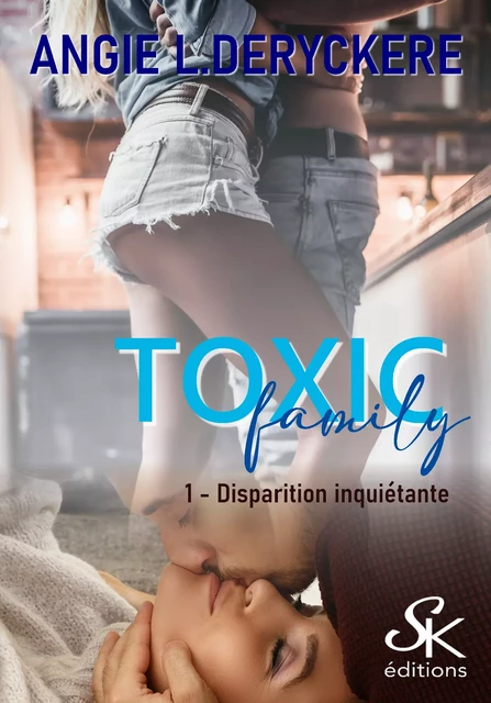 Toxic family 1 - Angie L. Deryckère - Éditions Sharon Kena