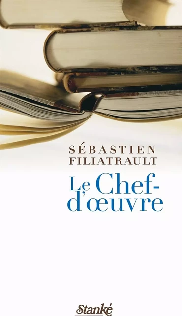 Le Chef-d'oeuvre - Sébastien Filiatrault - Stanké