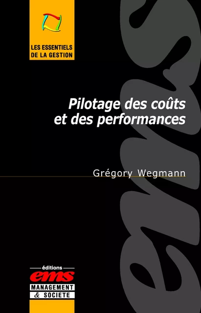 Pilotage des coûts et des performances - Grégory Wegmann - Éditions EMS