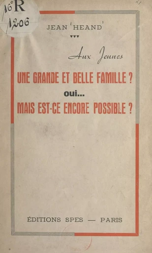 Aux jeunes : une grande et belle famille ? Oui ! mais est-ce encore possible ? - Jean Héand - FeniXX réédition numérique