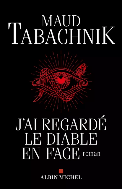 J'ai regardé le diable en face - Maud Tabachnik - Albin Michel