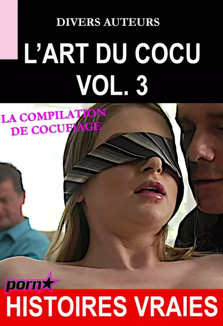 L’Art du Cocu Vol.3 – La compilation du cocufiage [Histoires Vraies] - Divers Auteurs - Ink book