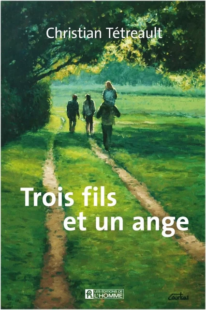 Trois fils et un ange - Christian Tétreault - Les Éditions de l'Homme