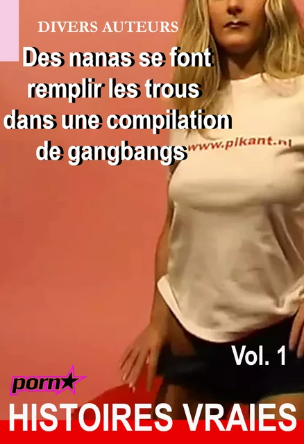 Des nanas se font remplir les trous dans une compilation de gangbangs Vol.1 [Histoires Vraies] - Divers Auteurs - Ink book