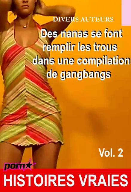 Des nanas se font remplir les trous dans une compilation de gangbangs Vol.2 [Histoires Vraies] - Divers Auteurs - Ink book