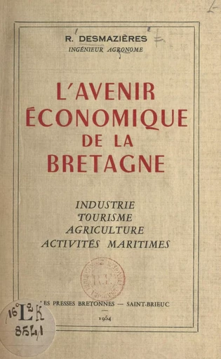 L'avenir économique de la Bretagne - Raymond Desmazières - FeniXX réédition numérique