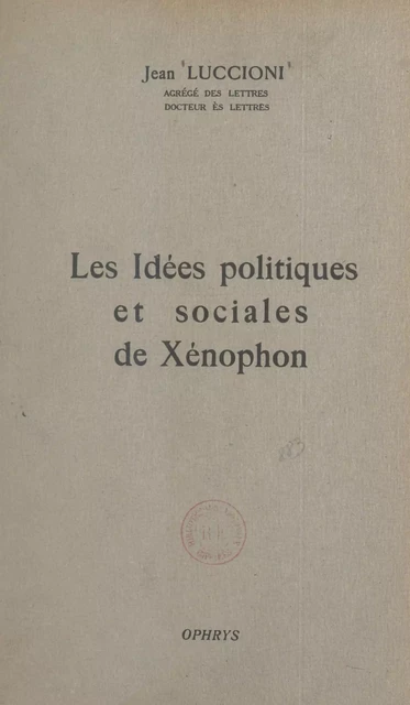 Les idées politiques et sociales de Xénophon - Jean Luccioni - FeniXX réédition numérique