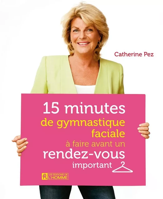 15 minutes de gymnastique faciale à faire avant un rendez-vous important - Catherine Pez - Les Éditions de l'Homme