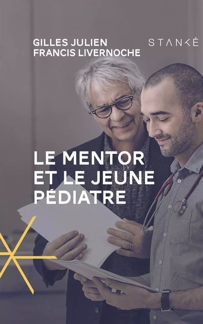 Le Mentor et le jeune pédiatre - Gilles (Dr) Julien, Francis Livernoche - Stanké