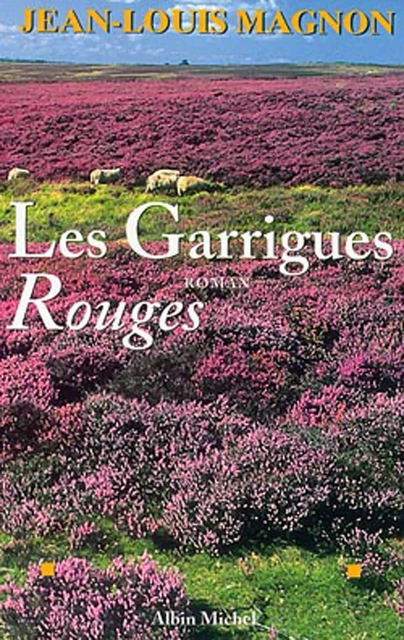 Les Garrigues rouges - Jean-Louis Magnon - Albin Michel