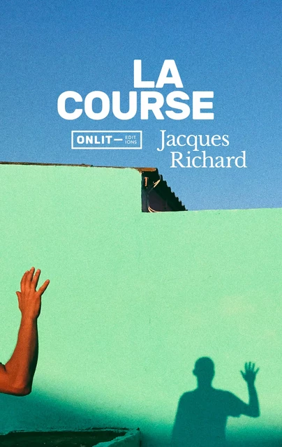 La Course - Jacques Richard - ONLIT ÉDITIONS