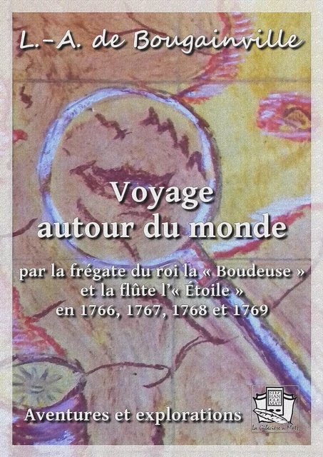 Voyage autour du monde - Louis-Antoine De Bougainville - La Gibecière à Mots