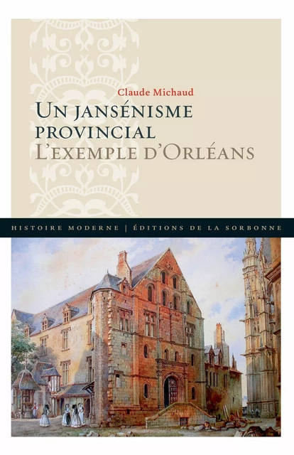 Un jansénisme provincial - Claude Michaud - Éditions de la Sorbonne