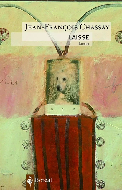 Laisse - Jean-François Chassay - Editions du Boréal