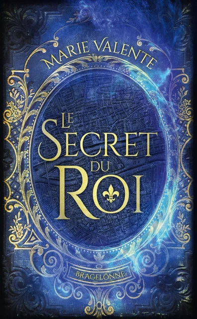 Le Secret du Roi - Marie Valente - Bragelonne