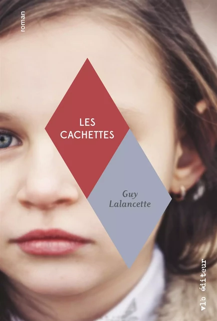 Les cachettes - Guy Lalancette - VLB éditeur