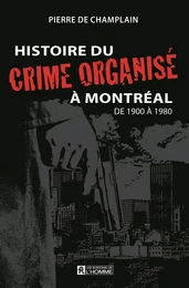 Histoire du crime organisé à Montréal de 1900 à 1980