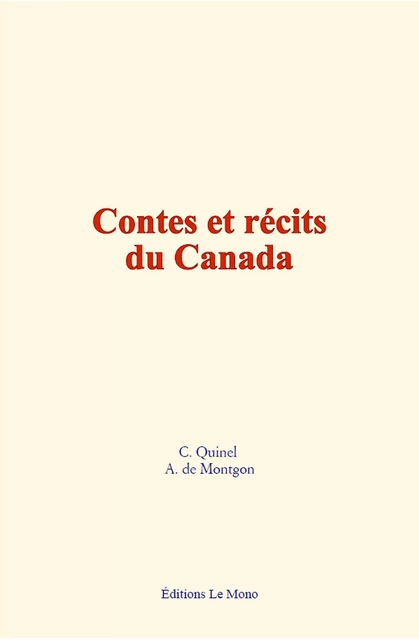 Contes et récits du Canada - C. Quinel, A. de Montgon - Editions Le Mono