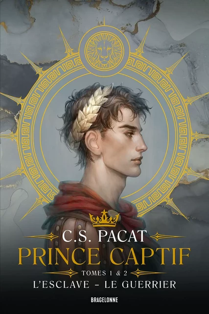 Prince Captif : Prince Captif Tomes 1 &amp; 2 L'Esclave - Le Guerrier - C.S. Pacat - Bragelonne