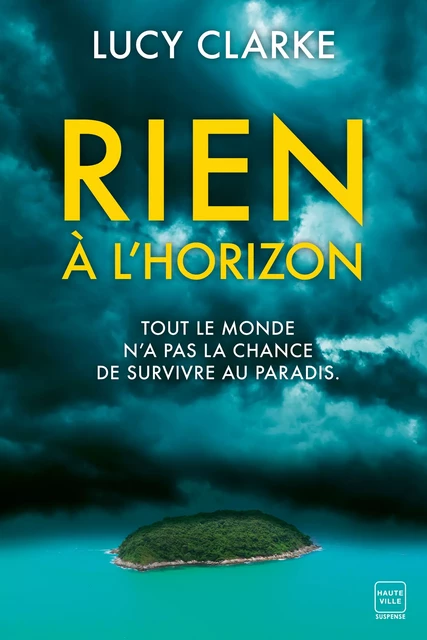 Rien à l'horizon - Lucy Clarke - Hauteville