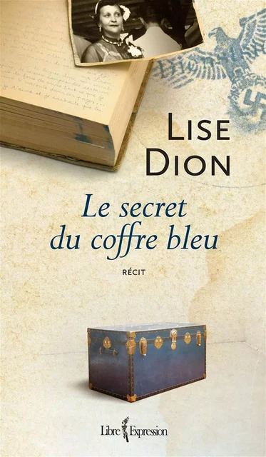 Le Secret du coffre bleu - Lise Dion - Libre Expression