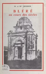 Bléré au cours des siècles