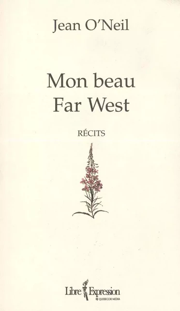 Mon beau Far West - Jean O'Neil - Libre Expression