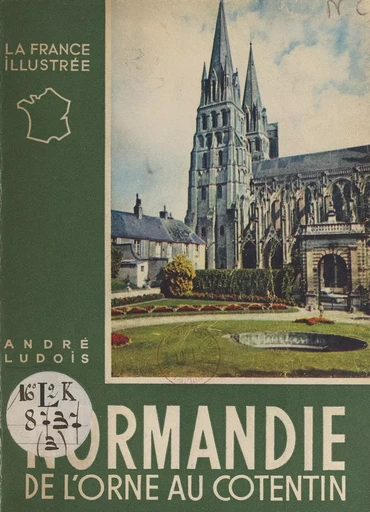 Normandie (3). De l'Orne au Cotentin - André Ludois - FeniXX réédition numérique