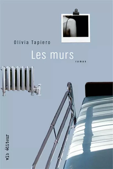 Les murs - Olivia Tapiero - VLB éditeur