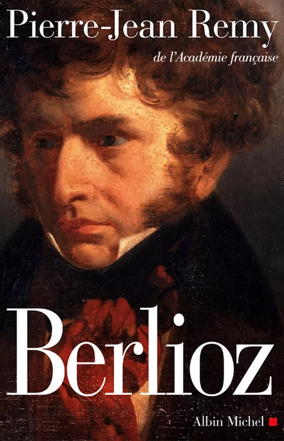 Berlioz - Pierre-Jean Remy - Albin Michel