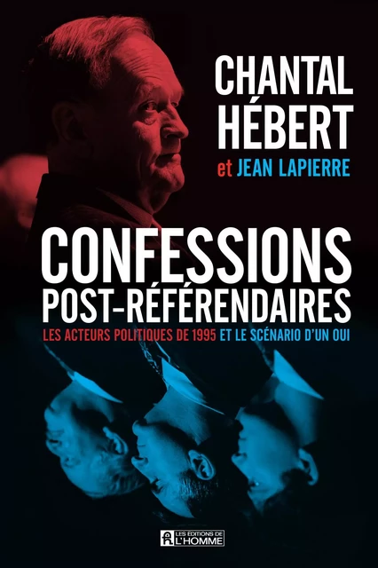 Confessions post-référendaires - Chantal Hébert, Jean Lapierre - Les Éditions de l'Homme