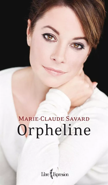 Orpheline - Marie-Claude Savard - Libre Expression