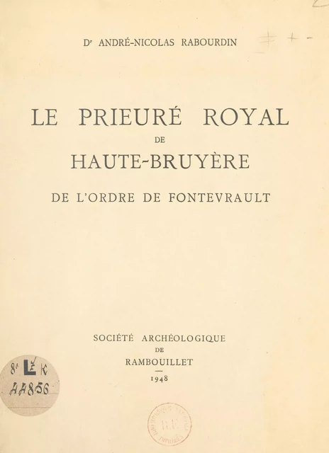 Le prieuré royal de Haute-Bruyère de l'ordre de Fontevrault - André-Nicolas Rabourdin - FeniXX réédition numérique