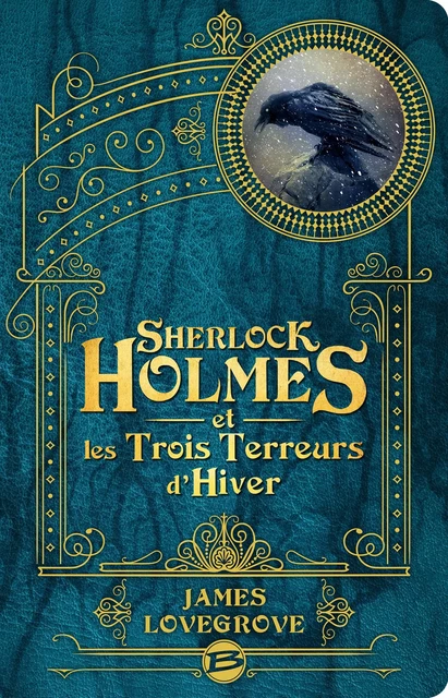 Sherlock Holmes et les Trois Terreurs d'hiver - James Lovegrove - Bragelonne