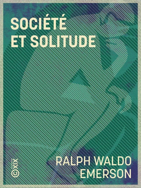 Société et Solitude - Ralph Waldo Emerson - Collection XIX