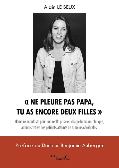 « Ne pleure pas papa, tu as encore deux filles » - le Beux Alain - Éditions Baudelaire