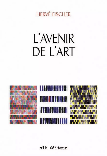 L'avenir de art - Hervé Fischer - VLB éditeur