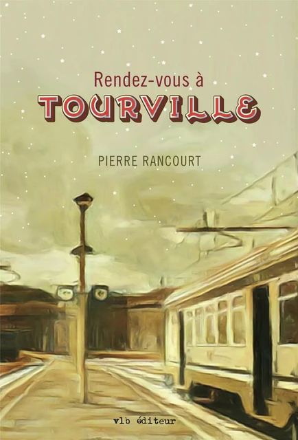 Rendez-vous à Tourville - Pierre Rancourt - VLB éditeur