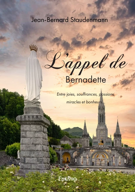 L'appel de Bernadette - Jean-Bernard Staudenmann - Editions Edilivre