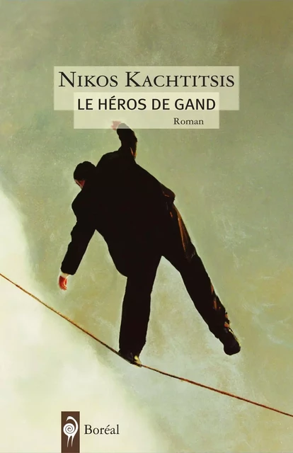 Le Héros de Gand - Nikos Kachtitsis - Editions du Boréal