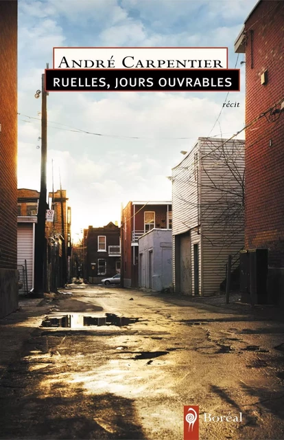 Ruelles, jours ouvrables - André Carpentier - Editions du Boréal