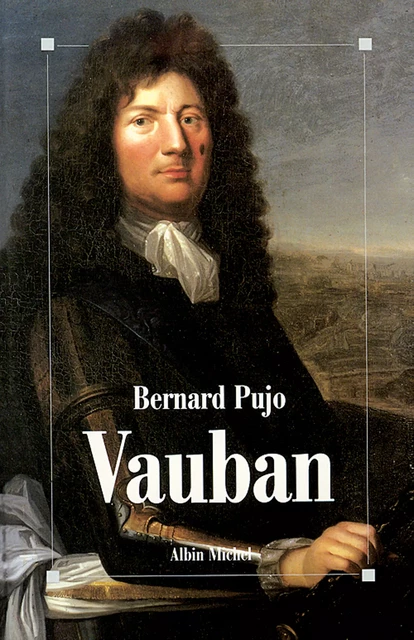 Vauban - Bernard Pujo - Albin Michel